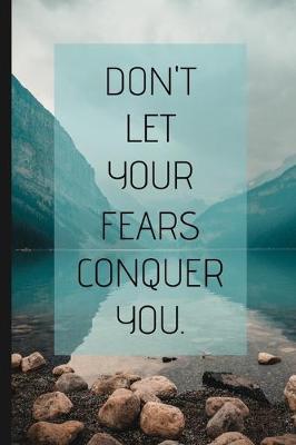 Book cover for Don't Let Your Fears Conquer You.