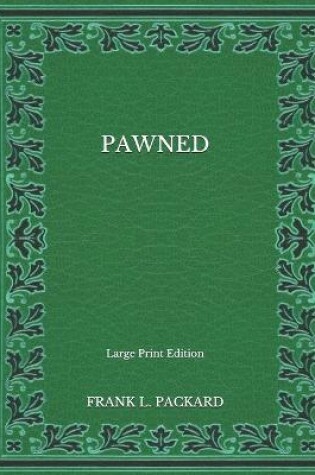 Cover of Pawned - Large Print Edition