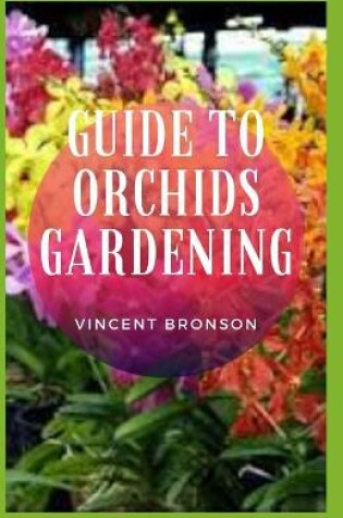 Cover of Guide to Orchids Gardening