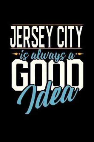 Cover of Jersey City Is Always a Good Idea