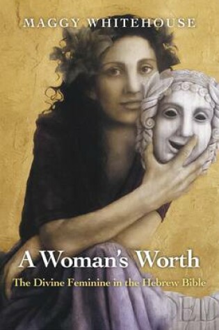 Cover of Woman`s Worth, A – The Divine Feminine in the Hebrew Bible