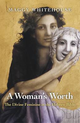 Book cover for Woman`s Worth, A – The Divine Feminine in the Hebrew Bible