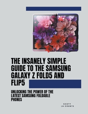 Book cover for The Insanely Simple Guide to the Samsung Galaxy Z Fold 5 and Flip 5