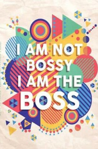 Cover of I Am Not Bossy I am the Boss 2018 18 Month Academic Year Monthly Planner