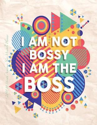 Book cover for I Am Not Bossy I am the Boss 2018 18 Month Academic Year Monthly Planner