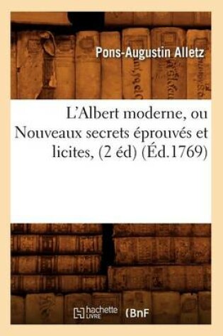 Cover of L'Albert Moderne, Ou Nouveaux Secrets Eprouves Et Licites, (2 Ed) (Ed.1769)