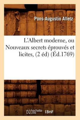 Book cover for L'Albert Moderne, Ou Nouveaux Secrets Eprouves Et Licites, (2 Ed) (Ed.1769)