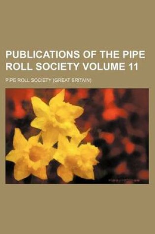 Cover of Publications of the Pipe Roll Society Volume 11