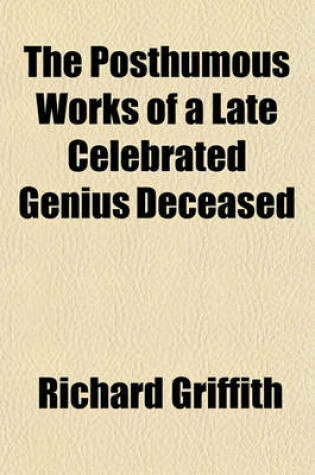 Cover of The Posthumous Works of a Late Celebrated Genius Deceased