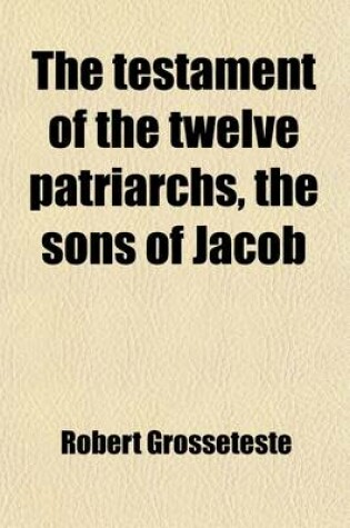 Cover of The Testament of the Twelve Patriarchs, the Sons of Jacob