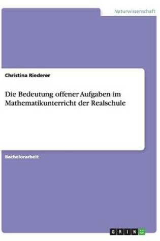 Cover of Die Bedeutung offener Aufgaben im Mathematikunterricht der Realschule