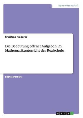 Book cover for Die Bedeutung offener Aufgaben im Mathematikunterricht der Realschule