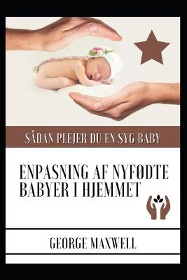 Book cover for Sådan Plejer Du En Syg Baby! ENPasning Af Nyfødte Babyer I Hjemmet