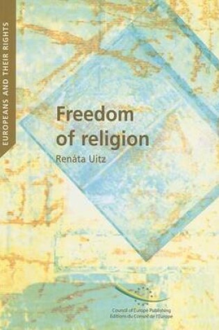 Cover of Freedom of Religion: In European Constitutional and International Case Law. Europeans and Their Rights.