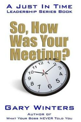 Cover of So, How Was Your Meeting?