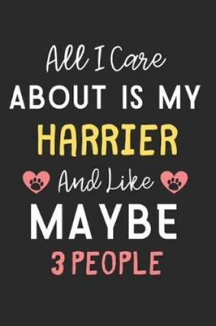 Cover of All I care about is my Harrier and like maybe 3 people