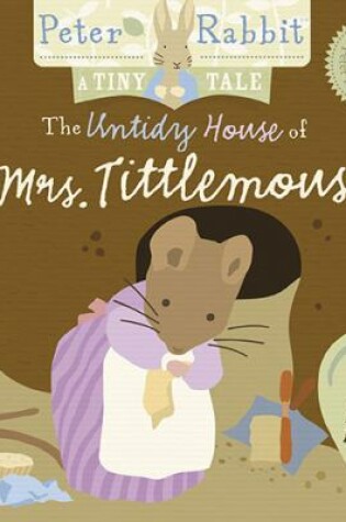 Cover of The Untidy House of Mrs. Tittlemouse