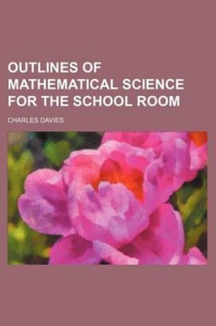 Cover of Outlines of Mathematical Science for the School Room