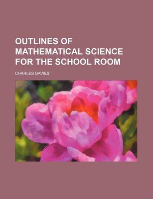 Book cover for Outlines of Mathematical Science for the School Room