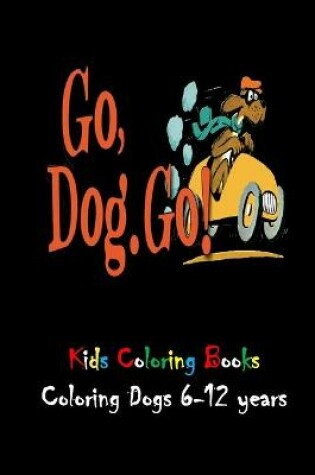 Cover of go, dog. go! kids coloring books