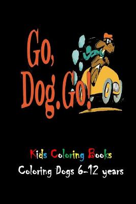 Book cover for go, dog. go! kids coloring books