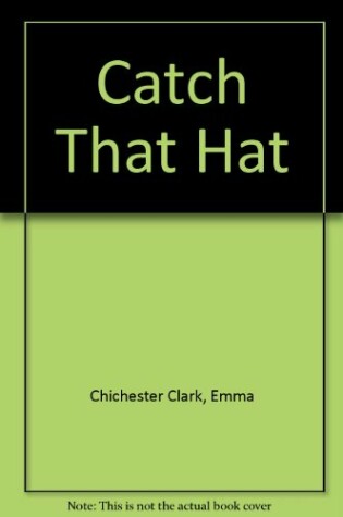 Cover of Catch That Hat!