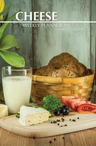 Cover of Cheese Weekly Planner 2017