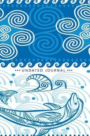 Cover of Wild Dolphins Undated Journal for Dolphin Love & Marine Biologist Enthusiasts. Journal Sea Everything from Whales to Plankton Write, Draw, Doodle