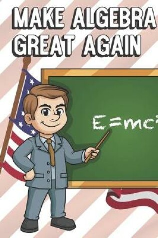 Cover of Make Algebra Great Again