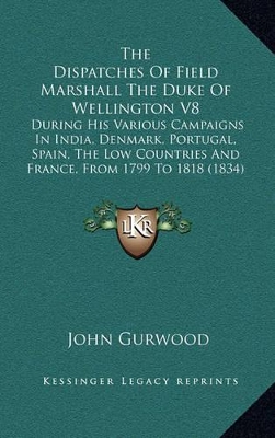 Book cover for The Dispatches of Field Marshall the Duke of Wellington V8