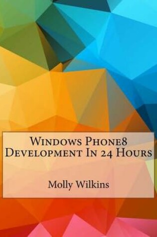 Cover of Windows Phone8 Development in 24 Hours