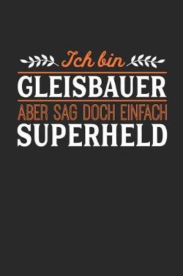 Book cover for Ich bin Gleisbauer aber sag doch einfach Superheld