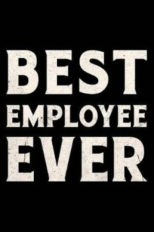 Cover of Best Employee Ever Journal White