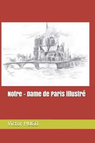 Cover of Notre - Dame de Paris illustre