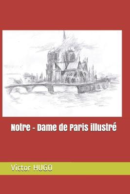 Book cover for Notre - Dame de Paris illustre