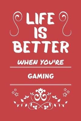 Book cover for Life Is Better When You're Gaming