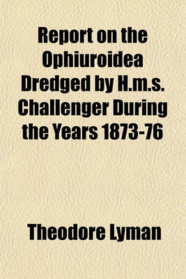 Book cover for Report on the Ophiuroidea Dredged by H.M.S. Challenger During the Years 1873-76