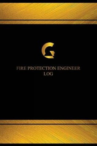 Cover of Fire Protection Engineer Log (Logbook, Journal - 125 pages, 8.5 x 11 inches)
