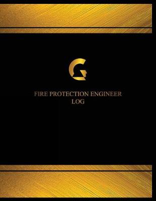 Book cover for Fire Protection Engineer Log (Logbook, Journal - 125 pages, 8.5 x 11 inches)
