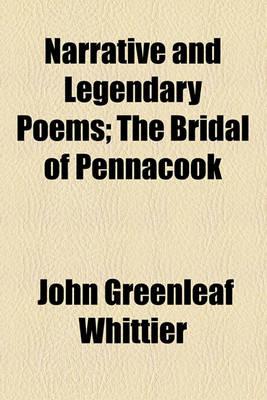 Book cover for Narrative and Legendary Poems; The Bridal of Pennacook