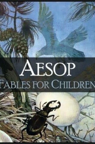 Cover of Fables for Children: More Than 100 Wonderfull Fables of Aesop (Illustrated) - Wolf and the Kid, Lion and the Mouse, Monkey and the Camel, Dog and His Reflection, Goose and the Golden Egg, Travelers and the Sea and Many Many More