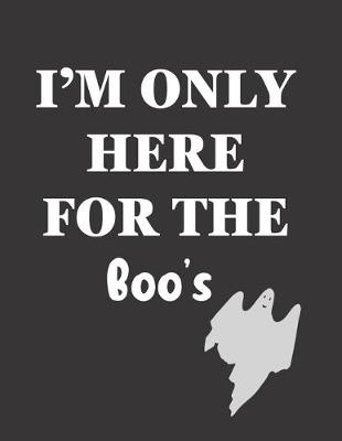 Book cover for I'm Only Here For The Boo's