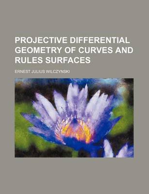 Book cover for Projective Differential Geometry of Curves and Rules Surfaces