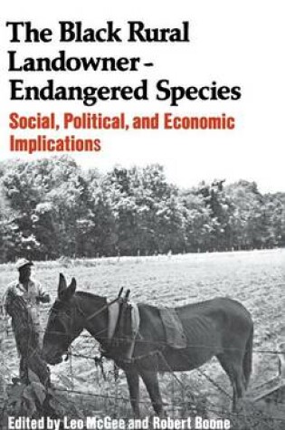 Cover of The Black Rural Landowner:Endangered Species