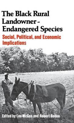 Book cover for The Black Rural Landowner:Endangered Species