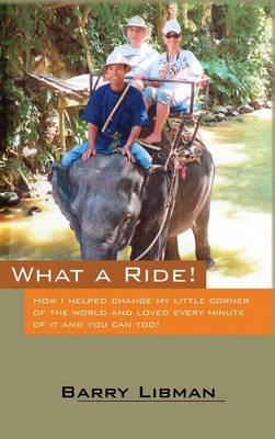 Book cover for What a Ride! How I Helped Change My Little Corner of the World and Loved Every Minute of It and You Can Too!