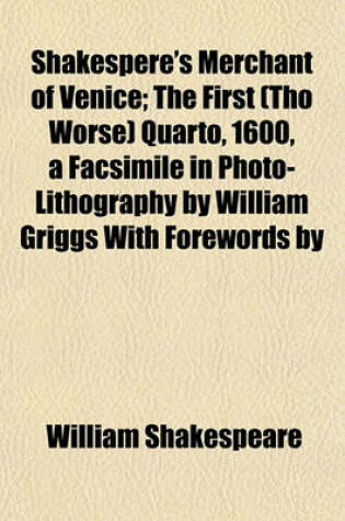 Cover of Shakespere's Merchant of Venice; The First (Tho Worse) Quarto, 1600, a Facsimile in Photo-Lithography by William Griggs with Forewords by