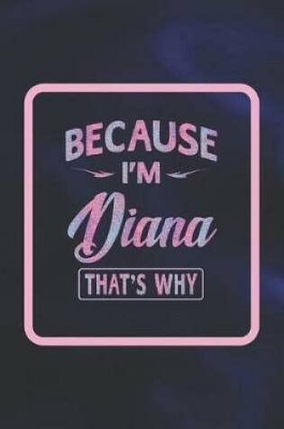 Cover of Because I'm Diana That's Why