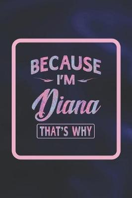 Book cover for Because I'm Diana That's Why