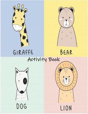 Book cover for Giraffe Bear Dog Lion Activity Book